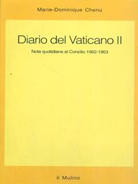 Diario del Vaticano II. Note quotidiane al Concilio 1962-1963 - Marie-Dominique Chenu - Libro Il Mulino 1996, Saggi | Libraccio.it