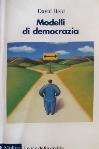 Modelli di democrazia - David Held - Libro Il Mulino 1997, Le vie della civiltà | Libraccio.it