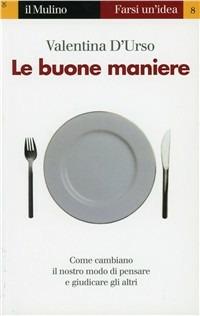 Le buone maniere - Valentina D'Urso - Libro Il Mulino 1997, Farsi un'idea | Libraccio.it
