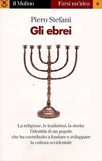 Gli ebrei - Piero Stefani - Libro Il Mulino 1997, Farsi un'idea | Libraccio.it