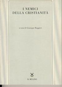 I nemici della cristianità  - Libro Il Mulino 1997, Tesi e ricerche di scienze religiose | Libraccio.it