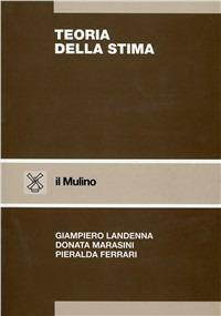 Teoria della stima - Giampiero Landenna, Donata Marasini, Pieralda Ferrari - Libro Il Mulino 1997, Strumenti | Libraccio.it