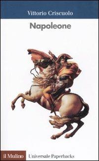 Napoleone - Vittorio Criscuolo - Libro Il Mulino 1997, Universale paperbacks Il Mulino | Libraccio.it