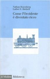Come l'Occidente è diventato ricco. Le trasformazioni economiche del mondo industriale