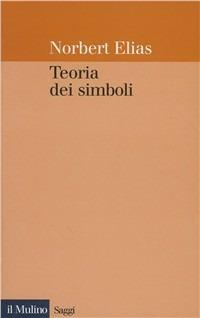 Teoria dei simboli - Norbert Elias - Libro Il Mulino 1998, Saggi | Libraccio.it