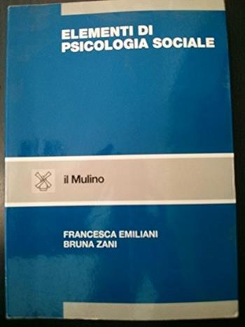 Elementi di psicologia sociale - Francesca Emiliani, Bruna Zani - Libro Il Mulino 1998, Strumenti | Libraccio.it