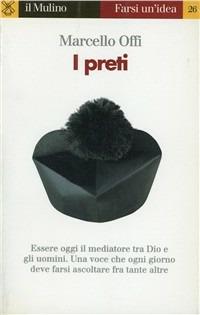 I preti - Marcello Offi - Libro Il Mulino 1998, Farsi un'idea | Libraccio.it