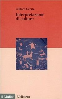 Interpretazione di culture - Clifford Geertz - Libro Il Mulino 1998, Biblioteca | Libraccio.it