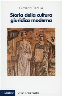 Storia della cultura giuridica moderna. Assolutismo e codificazione del diritto - Giovanni Tarello - Libro Il Mulino 1998, Le vie della civiltà | Libraccio.it