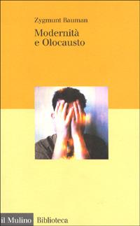 Modernità e olocausto - Zygmunt Bauman - Libro Il Mulino 1999, Biblioteca | Libraccio.it