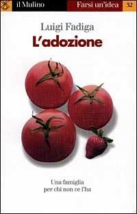 L' adozione - Luigi Fadiga - Libro Il Mulino 1999, Farsi un'idea | Libraccio.it