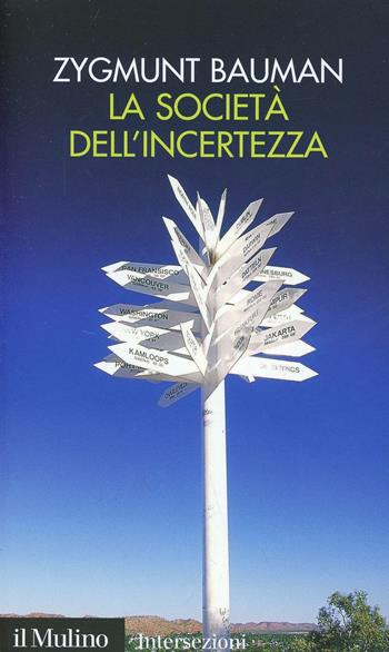 La società dell'incertezza - Zygmunt Bauman - Libro Il Mulino 1999, Intersezioni | Libraccio.it