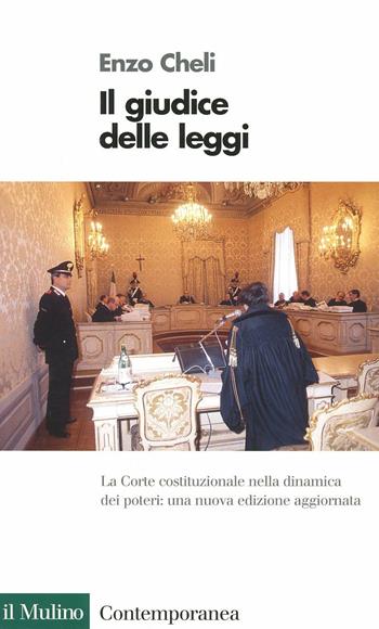 Il giudice delle leggi. La Corte costituzionale nella dinamica dei poteri - Enzo Cheli - Libro Il Mulino 1999, Contemporanea | Libraccio.it