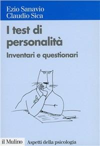 I test di personalità. Inventari e questionari - Ezio Sanavio, Claudio Sica - Libro Il Mulino 1999, Aspetti della psicologia | Libraccio.it