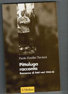 Pittaluga racconta. Romanzo di fatti veri (1943-45) - Paolo E. Taviani - Libro Il Mulino 1999 | Libraccio.it