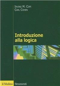 Introduzione alla logica - Irving M. Copi, Carl Cohen - Libro Il Mulino 1999, Strumenti | Libraccio.it