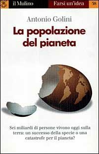 La popolazione del pianeta - Antonio Golini - Libro Il Mulino 1999, Farsi un'idea | Libraccio.it