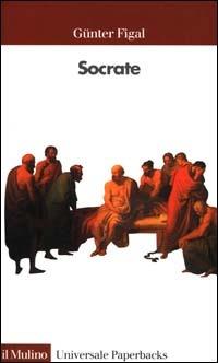 Socrate - Günter Figal - Libro Il Mulino 2000, Universale paperbacks Il Mulino | Libraccio.it