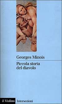 Piccola storia del diavolo - Georges Minois - Libro Il Mulino 2000, Intersezioni | Libraccio.it