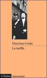 La tariffa - Vincenzo Costa - Libro Il Mulino 2000, Intersezioni | Libraccio.it