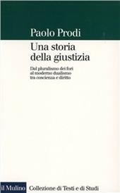 Una storia della giustizia. Dal pluralismo dei fori al moderno dualismo tra coscienza e diritto