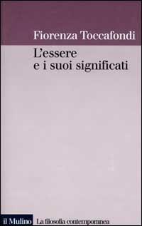 L' essere e i suoi significati - Fiorenza Toccafondi - Libro Il Mulino 2000, Saggi | Libraccio.it