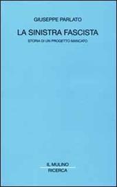La sinistra fascista. Storia di un progetto mancato