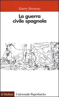 La guerra civile spagnola 1936-1939 - Harry Browne - Libro Il Mulino 2000, Universale paperbacks Il Mulino | Libraccio.it