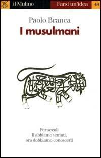I musulmani - Paolo Branca - Libro Il Mulino 2000, Farsi un'idea | Libraccio.it