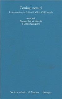 I processi matrimoniali degli archivi ecclesiastici italiani. Atti del Convegno (Trento, 24-27 ottobre 2001). Vol. 1: Coniugi nemici. La separazione in Italia dal XII al XVIII secolo.  - Libro Il Mulino 2000, Istituto storico italo-germ. Quaderni | Libraccio.it
