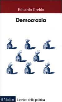 Democrazia - Edoardo Greblo - Libro Il Mulino 2000, Lessico della politica | Libraccio.it
