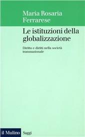 Le istituzioni della globalizzazione. Diritto e diritti nella società transnazionale