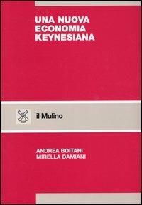 Una nuova economia keynesiana - Andrea Boitani, Mirella Damiani - Libro Il Mulino 2003, Strumenti | Libraccio.it