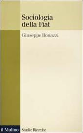 Sociologia della Fiat. Ricerche e discorsi 1950-2000