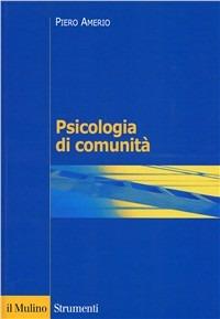 Psicologia di comunità - Piero Amerio - Libro Il Mulino 2000, Strumenti | Libraccio.it