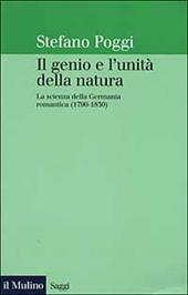 Il genio e l'unità della natura. La scienza della Germania romantica (1790-1830)