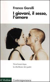 I giovani, il sesso, l'amore - Franco Garelli - Libro Il Mulino 2000, Contemporanea | Libraccio.it