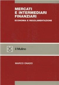 Mercati e intermediari finanziari. Economia e regolamentazione - Marco Onado - Libro Il Mulino 2000, Strumenti | Libraccio.it