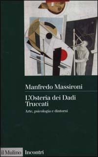 L' Osteria dei Dadi Truccati. Arte, psicologia e dintorni - Manfredo Massironi - Libro Il Mulino 2000, Incontri | Libraccio.it