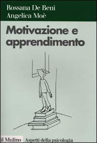 Motivazione e apprendimento - Rossana De Beni, Angelica Moè - Libro Il Mulino 2000, Aspetti della psicologia | Libraccio.it