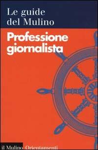 Professione giornalista  - Libro Il Mulino 2000, Orientamenti | Libraccio.it