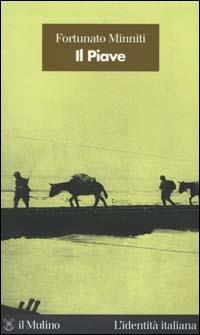 Il Piave - Fortunato Minniti - Libro Il Mulino 2000, L'identità italiana | Libraccio.it
