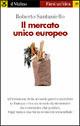 Il mercato unico europeo - Roberto Santaniello - Libro Il Mulino 2001, Farsi un'idea | Libraccio.it