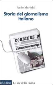 Storia del giornalismo italiano. Dalle gazzette a internet