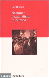 Nazioni e nazionalismi in Europa - Guy Hermet - Libro Il Mulino 2001, Biblioteca | Libraccio.it