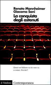 La conquista degli astenuti - Renato Mannheimer, Giacomo Sani - Libro Il Mulino 2001, Contemporanea | Libraccio.it