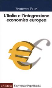 L' Italia e l'integrazione economica europea. 1947-2000