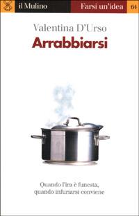 Arrabbiarsi - Valentina D'Urso - Libro Il Mulino 2001, Farsi un'idea | Libraccio.it