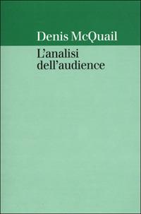 L' analisi dell'audience - Denis McQuail - Libro Il Mulino 2001, Saggi | Libraccio.it