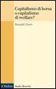 Capitalismo della borsa o capitalismo del welfare? - Ronald P. Dore - Libro Il Mulino 2001, Studi e ricerche | Libraccio.it